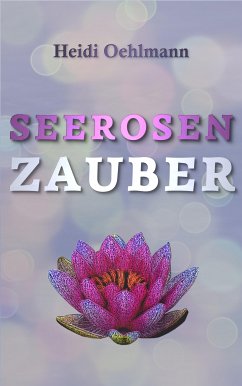 Seerosenzauber (eBook, ePUB) - Oehlmann, Heidi