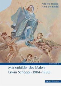 Marienbilder des Malers Erwin Schöppl (1904-1980) - Treiber, Adolfine;Reidel, Hermann