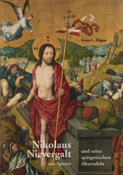 Nikolaus Nievergalt aus Speyer und seine spätgotischen Altartafeln - Pelgen, Franz L.