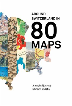 Around Switzerland in 80 Maps - Bewes, Diccon