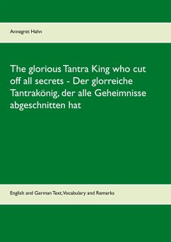 The glorious Tantra King who cut off all secrets - Der glorreiche Tantrakönig, der alle Geheimnisse abgeschnitten hat - Hahn, Annegret