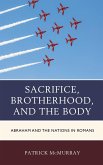 Sacrifice, Brotherhood, and the Body (eBook, ePUB) Sacrifice, Brotherhood, and the Body (eBook, ePUB)