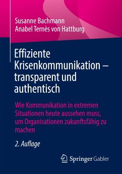 Effiziente Krisenkommunikation ¿ transparent und authentisch - Bachmann, Susanne;Ternès von Hattburg, Anabel