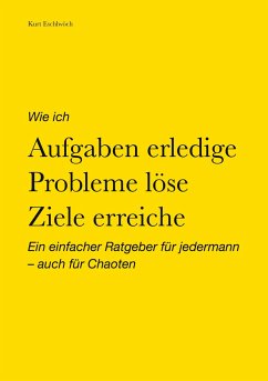 Wie ich Aufgaben erledige, Probleme löse, Ziele erreiche - Eschlwöch, Kurt