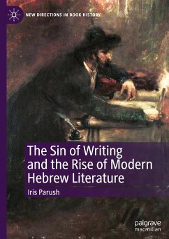 The Sin of Writing and the Rise of Modern Hebrew Literature - Parush, Iris