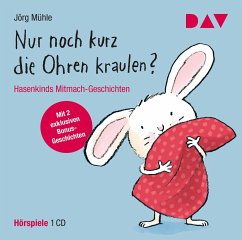 Nur noch kurz die Ohren kraulen? Hasenkinds Mitmach-Geschichten - Mühle, Jörg