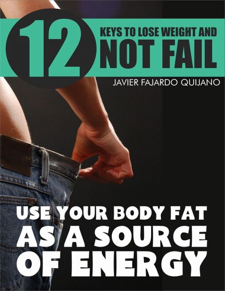 Use Your Body Fat As Source Of Energy (Nutrition and metabolism) (eBook, ePUB) Use Your Body Fat As Source Of Energy (Nutrition and metabolism) (eBook, ePUB)
