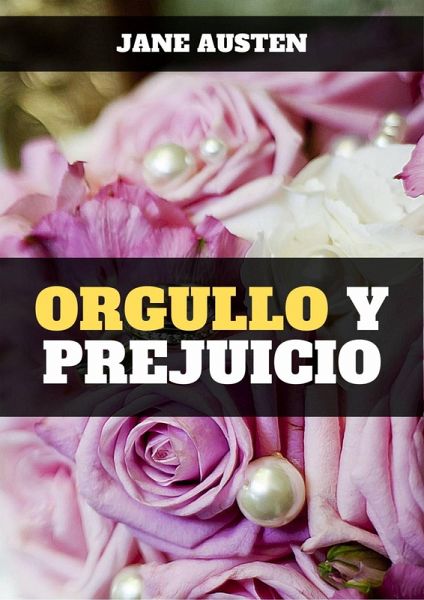 Orgullo y prejuicio (eBook, ePUB) Orgullo y prejuicio (eBook, ePUB)