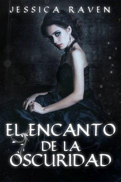 El Encanto de la Oscuridad (eBook, ePUB) - Raven, Jessica