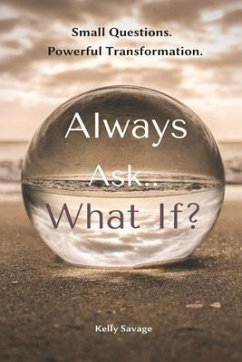 Always Ask.. What If? with Workbook (eBook, ePUB) - Savage, Kelly