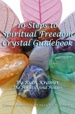 10 Steps To Spiritual Freedom Crystal Guidebook (eBook, ePUB)
