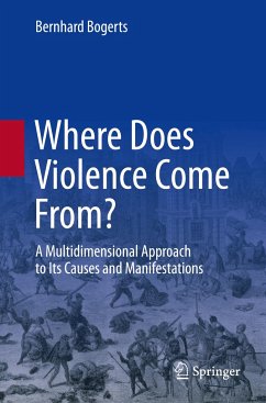 Where Does Violence Come From? - Bogerts, Bernhard