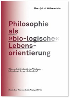 Philosophie als »bio-logische« Lebensorientierung - Vollenweider, Hans Jakob