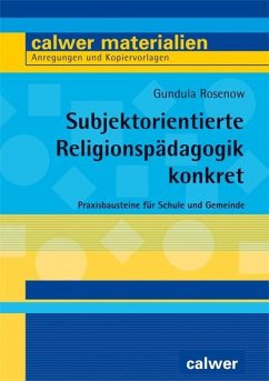 Subjektorientierte Religionspädagogik konkret - Rosenow, Gundula