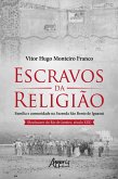 Escravos da Religião Família e Comunidade na Fazenda São Bento de Iguassú (Recôncavo do Rio de Janeiro, Século XIX) (eBook, ePUB)