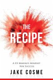 The Recipe: A US Marine's Mindset For Success (eBook, ePUB)