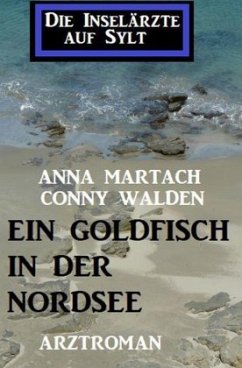 Cover Ein Goldfisch in der Nordsee: Die Inselärzte auf Sylt