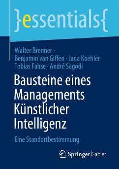 Bausteine eines Managements Künstlicher Intelligenz (eBook, PDF) - Brenner, Walter; van Giffen, Benjamin; Koehler, Jana; Fahse, Tobias; Sagodi, André