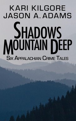 Cover Shadows Mountain Deep: Six Appalachian Crime Tales (eBook, ePUB)