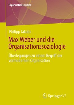 Max Weber und die Organisationssoziologie (eBook, PDF) - Jakobs, Philipp