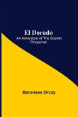 El Dorado; An Adventure of the Scarlet Pimpernel