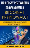 Najlepszy Przewodnik Do Opanowania Bitcoina i Kryptowalut (eBook, ePUB)