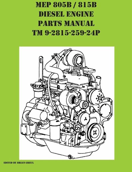 MEP 805B / 815B Diesel Engine Repair Parts Manual TM 9-2815-259-24P MEP 805B / 815B Diesel Engine Repair Parts Manual TM 9-2815-259-24P