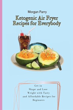 Ketogenic Air Fryer Recipes for Everybody - Parry, Morgan