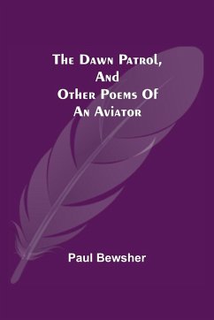 The Dawn Patrol, and other poems of an aviator - Bewsher, Paul