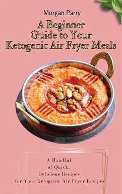 A Beginner Guide to Your Ketogenic Air Fryer Meals - Parry, Morgan