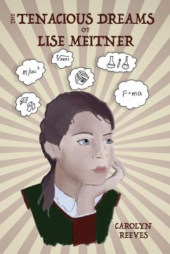 The Tenacious Dreams of Lise Meitner - Reeves, Carolyn