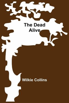 The Dead Alive - Collins, Wilkie