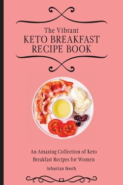 The Vibrant Keto Breakfast Recipe Book - Booth, Sebastian