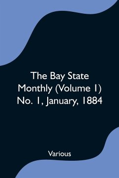 The Bay State Monthly (Volume 1) No. 1, January, 1884 - Various