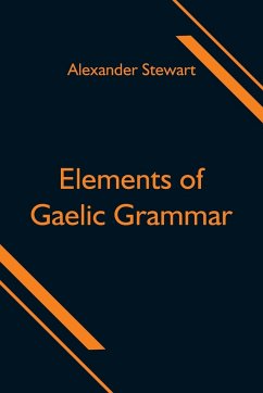 Elements of Gaelic Grammar - Stewart, Alexander