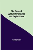 The Elene of Cynewulf translated into English prose