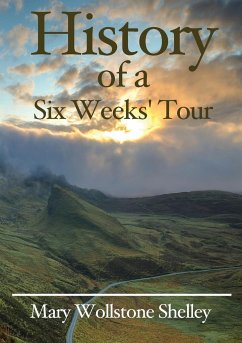 History of a Six Weeks' Tour - Shelley, Mary Wollstonecraft