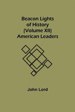 Beacon Lights of History (Volume XII) - Lord, John