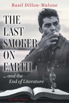 The Last Smoker on Earth - Dillon-Malone, Basil