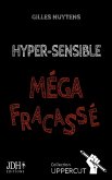Hyper-Sensible, Méga-Fracassé Hyper-Sensible, Méga-Fracassé