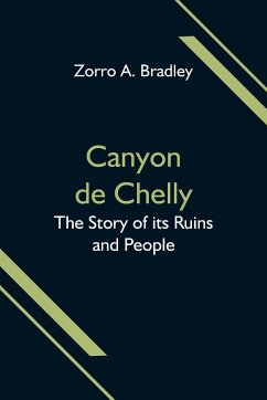 Canyon de Chelly; The Story of its Ruins and People - A. Bradley, Zorro