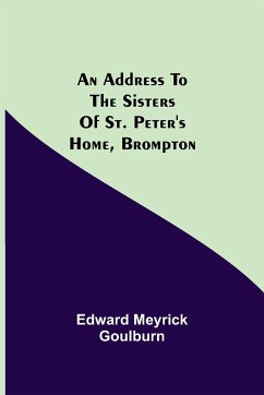 An Address to the Sisters of St. Peter's Home, Brompton - Meyrick Goulburn, Edward