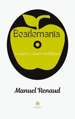 Beatlemania et autres contes véridiques - Renaud, Manuel