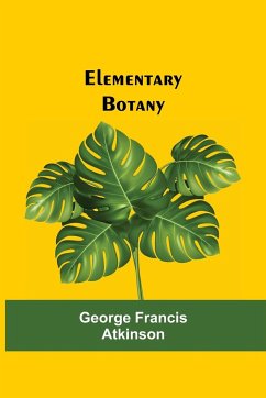 Elementary Botany - Francis Atkinson, George