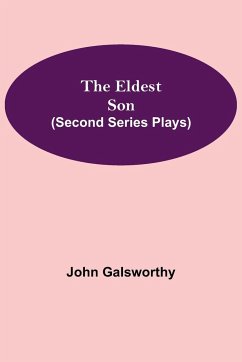 The Eldest Son (Second Series Plays) - Galsworthy, John