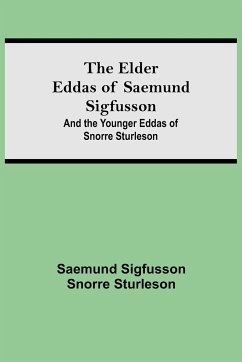 The Elder Eddas of Saemund Sigfusson; and the Younger Eddas of Snorre Sturleson - Sigfusson, Saemund