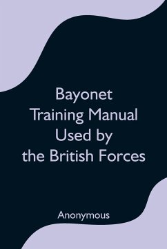 Bayonet Training Manual Used by the British Forces - Anonymous