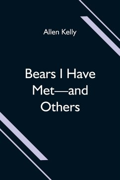 Bears I Have Met-and Others - Kelly, Allen