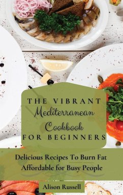 The Vibrant Mediterranean Cookbook for Beginners - Russell, Alison