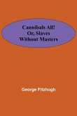 Cannibals all! or, Slaves without masters